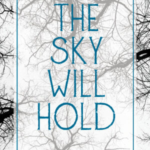 The Sky Will Hold by Elizabeth Hazen